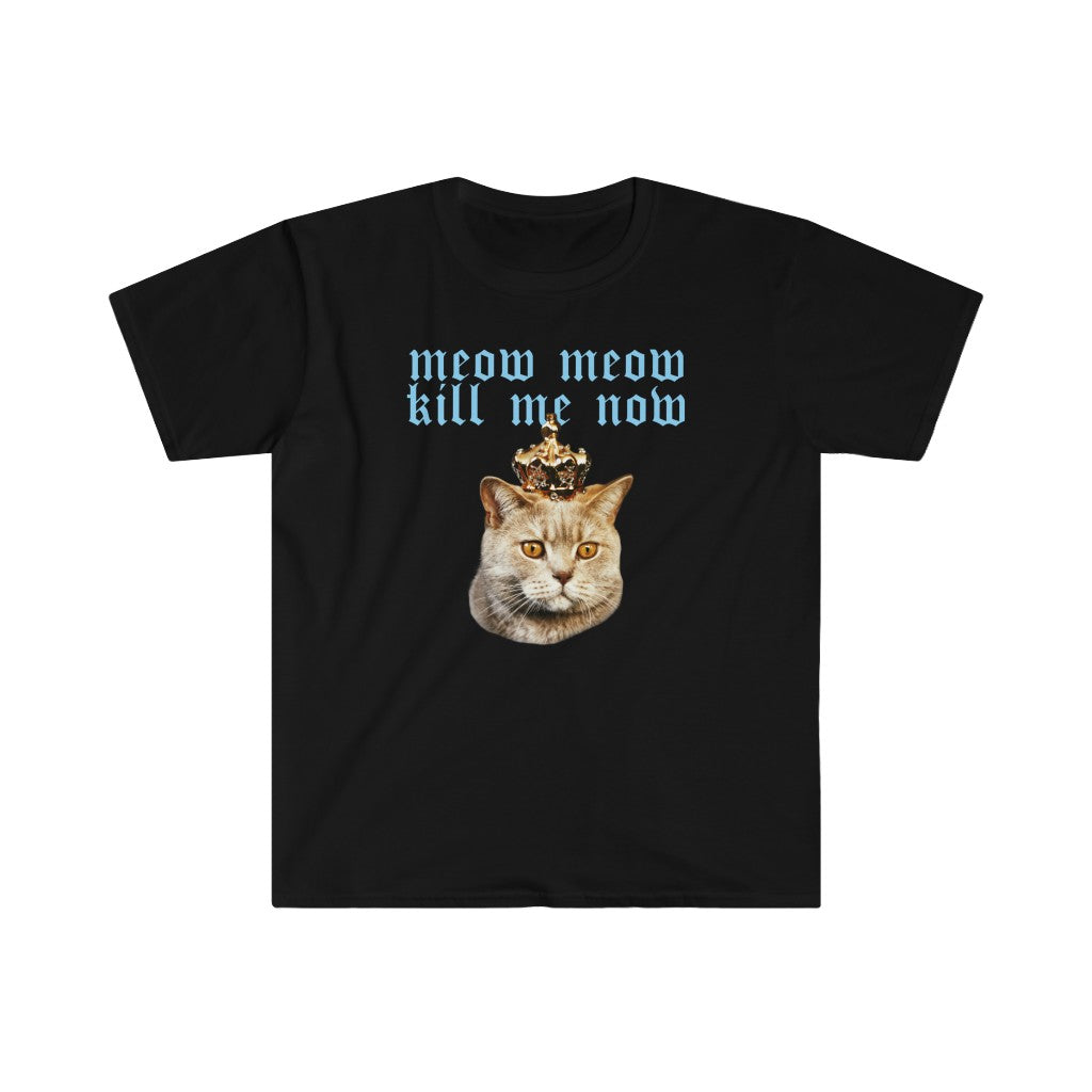 Meow Meow Kill Me Now! Unisex T-Shirt
