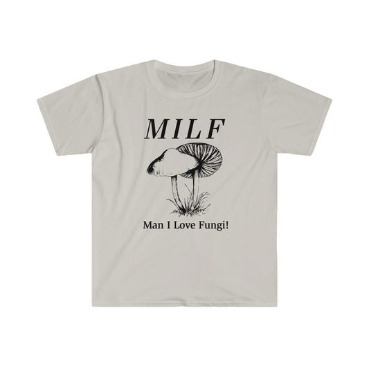 MILF - Man I Love Fungi! Unisex T-Shirt