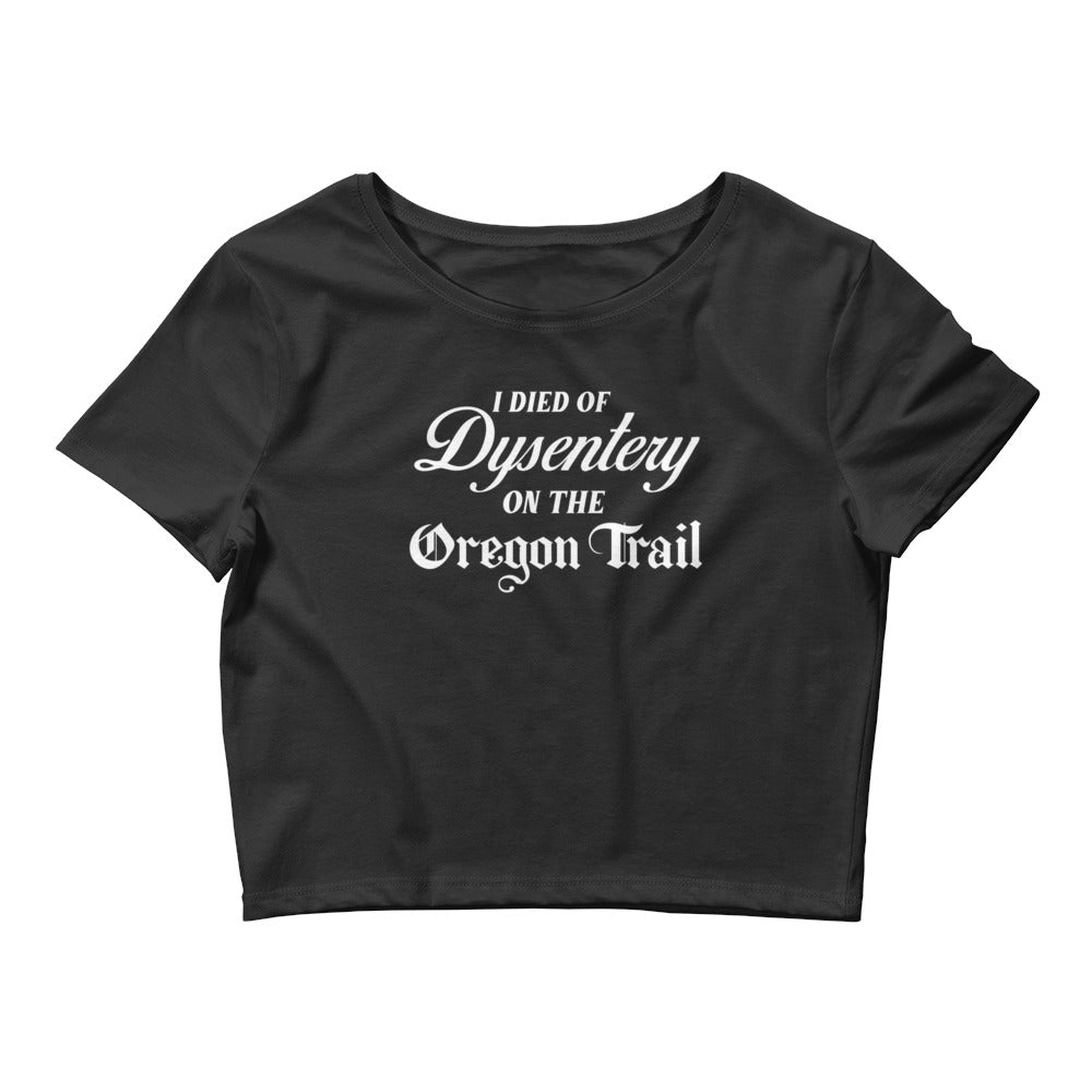 I Died of Dysentery on the Oregon Trail Crop Tee