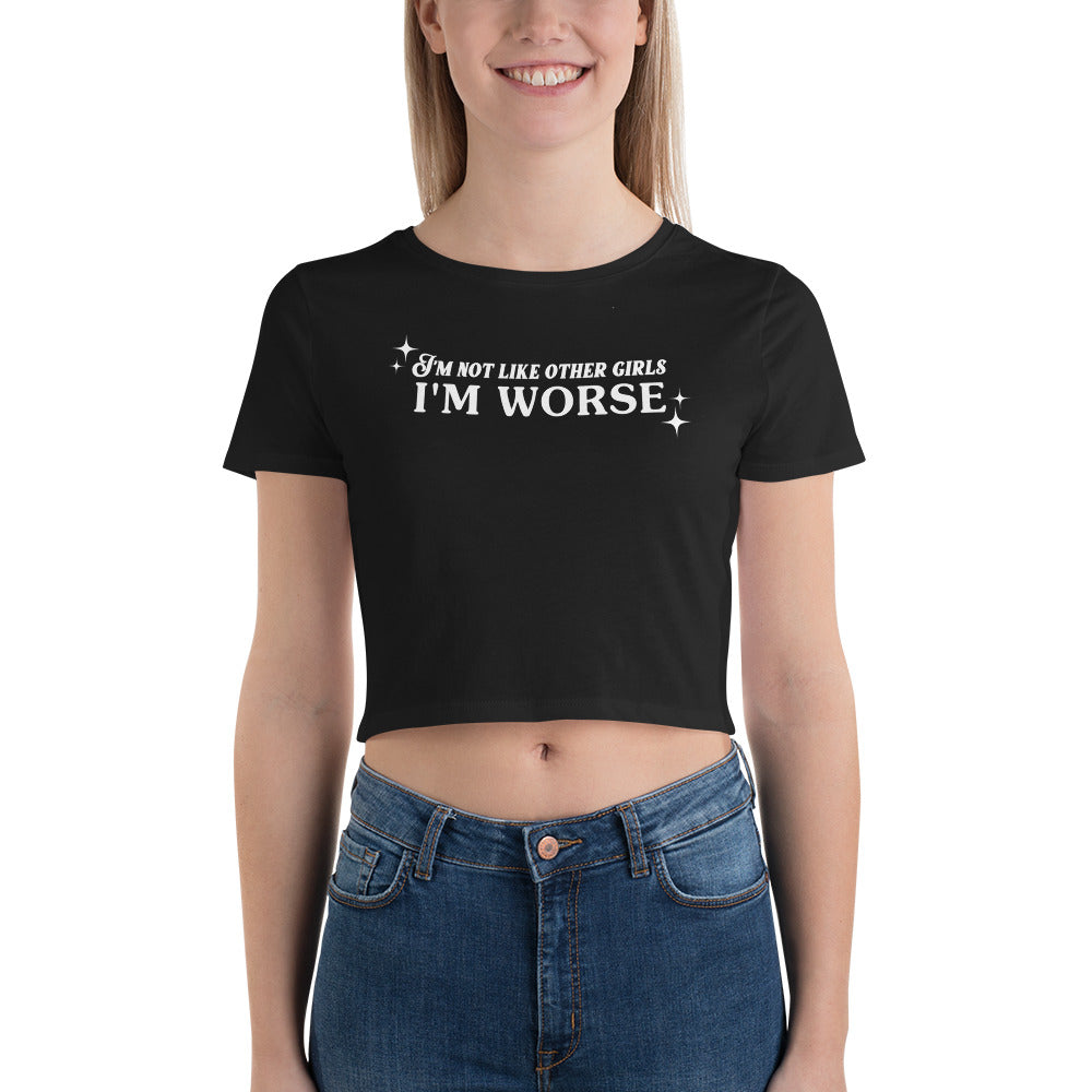 I'm Not Like Other Girls, I'M WORSE Crop Tee