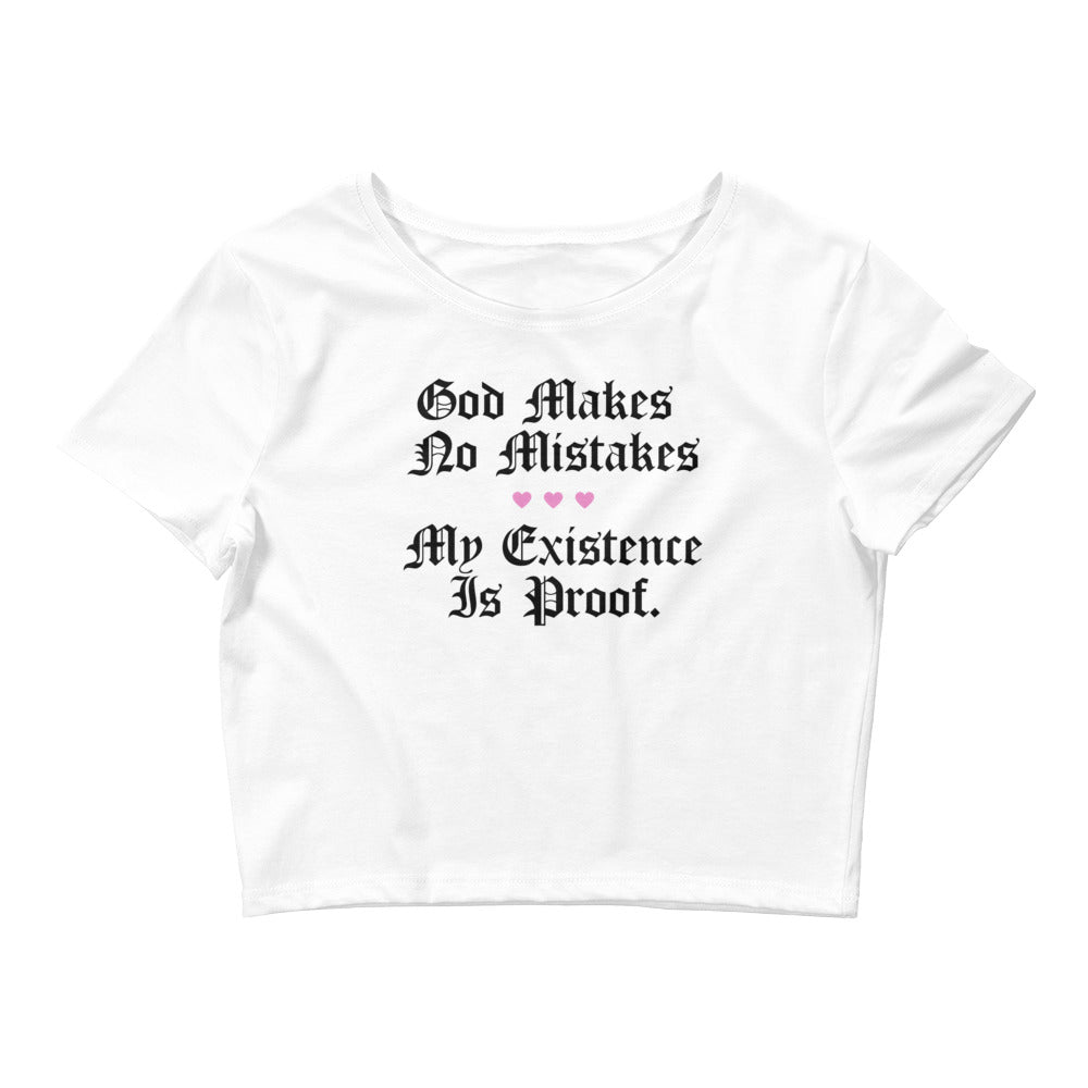 God Makes No Mistakes My Existence is PROOF! Crop Tee